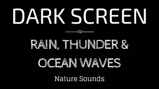 RAIN Sounds THUNDER AND OCEAN WAVES for Sleeping BLACK SCREEN Sleep and Meditation Dark Screen