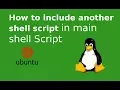 How to include another shell script in main shell script