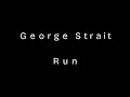 George Strait - Run with Lyrics
