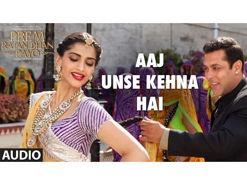 Download MP3 Aaj Unse kehna Hai Full Song (Audio) | Prem Ratan Dhan Payo | Salman Khan, Sonam Kapoor