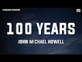 Download Lagu John Michael Howell - 100 Years (Lyrics)