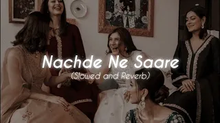 Nachde Ne Saare ( Slowed + Reverb ) ♬