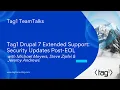 Tag1 Drupal 7 Extended Support Security Updates Post-EOL - Tag1 Team Talk
