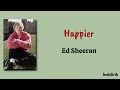 Happier - Ed Sheeran | Lirik Terjemahan Indonesia