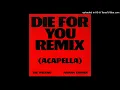 Download Lagu The Weeknd, Ariana Grande - Die For You (Acapella)
