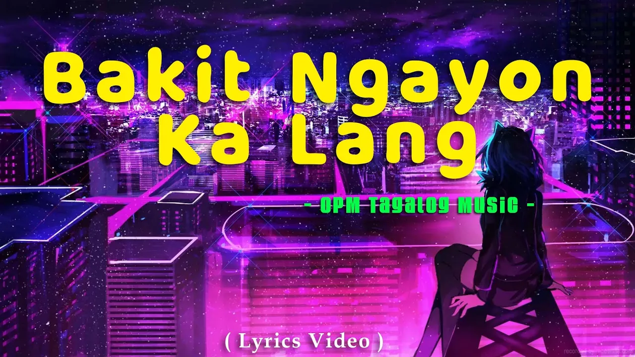 Bakit Ngayon Ka Lang ( Lyrics Video )