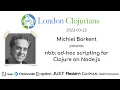 nbb ad-hoc scripting for Clojure on Node js by Michiel Borkent