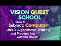 Class 6 Computer Unit 3 Algorithmic Thinking and Problem Solving Vision Quest School