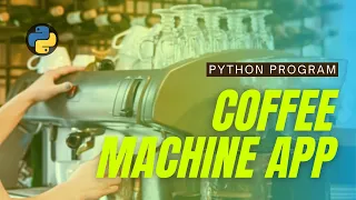 Build Coffee Machine App Using Python Learn Python by Building Projects