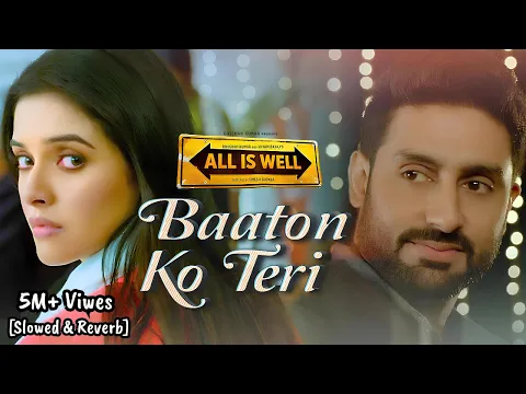 Download MP3 Baaton Ko Teri - [Slowed & Reverb] All Is Well | Arijit Singh | Abhishek Bachchan, Asin