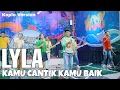 Download Lagu LYLA - Kamu Cantik Kamu Baik (Koplo Version Cantika ft. Broden)
