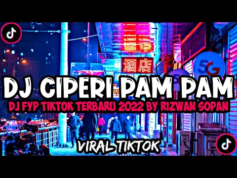 Download MP3 DJ CIPERI PAM PAM BY RIZWAN SOPAN VIRAL DJ TIKTOK TERBARU 2022 🎧