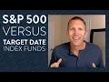 Should you invest in an S P 500 or target date index fund