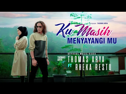 Download MP3 Thomas Arya feat. Rheka Restu - Ku Masih Menyayangimu (Official Music Video)