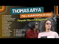Download Lagu THOMAS ARYA - BEBEZA KASTA, SERMAGA BIRU, SATU HATI SAMPAI MATI ,BUNGA|| LAGU POP MELAYU TANPA IKLAN