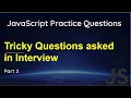 JavaScript Practice Question JS Practice Questions Tricky Questions in JavaScript JS Tutorial