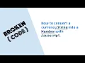 How to convert a currency String into a Number with Javascript