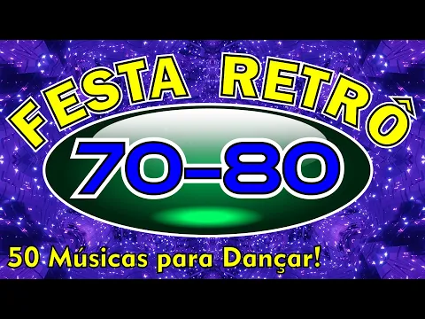 Download MP3 FESTA RETRÔ 70 e 80 (Um sequência de 50 sonzeiras para você Dançar)