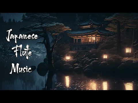 Download MP3 Peaceful Night by The Lake - Japanese Flute Music - Meditation Music, Calming Music