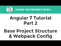 Angular 7 Tutorial Part 2 - Create Base Project Structure Webpack Config