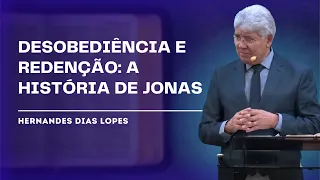 JONAS, A PRIMEIRA REJEIÇÃO - Hernandes Dias Lopes