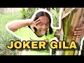 SERIAL KOMEDI : JOKER GILA