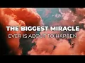 Download Lagu The Biggest Miracle Ever Is About To Happen