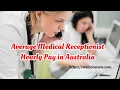 Average Medical Receptionist Hourly Pay in Australia