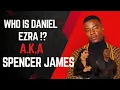 Who is Daniel Ezra A K A Spencer James