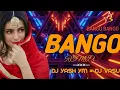 Download Lagu BANGO BANGO BANGO _ DJ YASH YM _ BANGO BANGO BOUNCY REMIX DJ VASU × DJ CKY