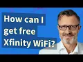 How can I get free Xfinity WiFi