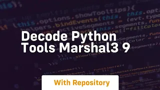 decode python tools marshal3 9