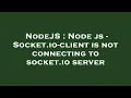 NodeJS Node js - Socket io-client is not connecting to socket io server