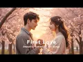 Download Lagu First Love – Full Album | Beautiful Romantic Love Songs Collection 💖
