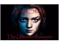 Lagu Arya Stark: The Ultimate Assassin (seasons 1-6)