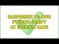 Raspberry Pi Run python script at specific date 2 Solutions