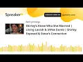 Shirley’s Knew Who She Married | Living Lavish & D$%k Dumb | Shirley Exposed & Steve’s Connection