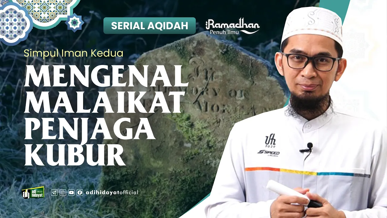 [Serial Aqidah Eps. 18]  Mengenal Malaikat Penjaga Kubur - Ustadz Adi Hidayat