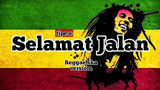 selamat jalan tipe x reggae ska version