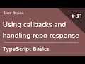 TypeScript Basics 31 - Using callbacks and handling repo response