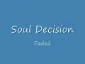 Soul Decision- Faded