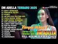 Download Lagu Om Adella Full Album | BUKIT BERBUNGA | MANGU | CINTA MERAH JAMBU | DIVARINA INDRA CANTIKA ADELLA