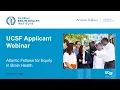 UCSF Applicant Webinar Atlantic Fellows for Equity in Brain Health 2027-28