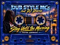 Dub Style MCs feat DJ Dieras - Stay Until the Morning [Intro Version]