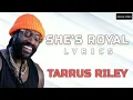 SHE IS ROYAL - TARRUS RILEY (LYRICS MUSIC VIDEO)