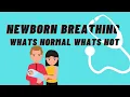 newborn breathing what s normal and what s not