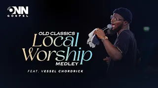 old classics local worship medley ft vessel chordrick