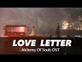 Lagu Love Letter - BIG Naughty [ Alchemy Of Souls OST ]