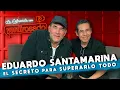 EDUARDO SANTAMARINA el SECRETO para SUPERARLO TODO La entrevista con Yordi Rosado