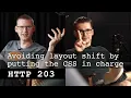 Avoiding layout shift by putting the CSS in charge - HTTP 203